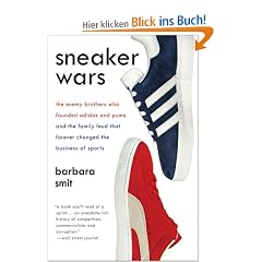Sneaker Wars: The Enemy Brothers Who Founded Adidas and Puma and the Family Feud That Forever Changed the Business of Sports