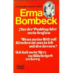 Nur der Pudding h�rt mein Seufzen/Wenn meine Welt voll Kirschen ist, was tu' ich mit den Kernen?/Ich hab' mein Herz im W�schekorb verloren: 3 Romane in einem Band
