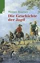 Die Geschichte der Jagd. Kultur, Gesellschaft und Jagdwesen im Wandel der Zeit