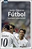 F&uacute;tbol: Spaniens Leidenschaft - Javier C&aacute;ceres