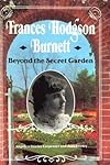 Frances Hodgson Burnett: Beyond the Secret Garden