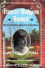 Frances Hodgson Burnett: Beyond the Secret Garden