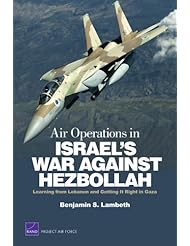 Book: Air Operations in Israels War Against Hezbollah: Learning from Lebanon and Getting It Right in Gaza (Project Air Force) - RAND Corporation