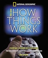 New How Things Work: From Lawn Mowers to Surgical Robots and Everthing in Between
