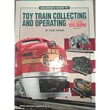 Beginner's Guide to Toy Train Collecting and Operating - Model Railroad Handbook No. 31 by John Grams