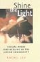 Shine the Light: Sexual Abuse and Healing in the Jewish Community (Northeastern Series on Gender, Crime, and Law)