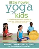 Little Flower Yoga for Kids: A Yoga and Mindfulness Program to Help Your Child Improve Attention and Emotional Balance