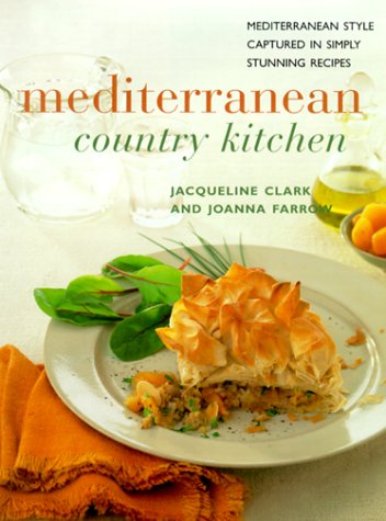 Buy Mediterranean Country Kitchen: Mediterranean Style Captured in Simply Stunning Recipes (Contemporary Kitchen)