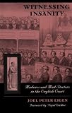 Witnessing Insanity: Madness and Mad-Doctors in the English Court