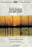 Arkansas: A Guide to Backcountry Travel and Adventure (Guides to Backcountry Travel and Adventure,)