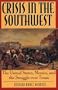 Crisis in the Southwest: The United States, Mexico, and the Struggle over Texas (The American Crisis Series: Books on the Civil War Era)