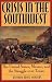 Crisis in the Southwest: The United States, Mexico, and the Struggle over Texas (The American Crisis Series, No. 6)