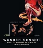 Wunder Mensch: Eine faszinierende Reise durch unseren K�rper