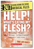 Help! Whats Eating My Flesh?: Runaway Staph and Strep Infections! (24/7: Science Behind the Scenes: Medical Files)