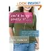 You'd Be So Pretty If . . .: Teaching Our Daughters to Love Their Bodies--Even When We Don't Love Our Own