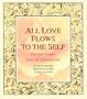All Love Flows to the Self: Eternal Stories from the Upanishads