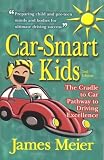 Car-Smart Kids: The Cradle to Car Pathway to Driving Excellence