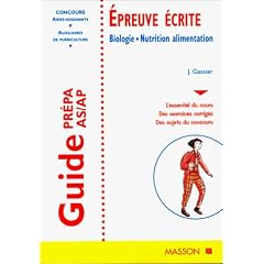 Concours d'entr�e aides-soignants et auxiliaires de pu�riculture: �preuve �crite, biologie, nutrition alimentation