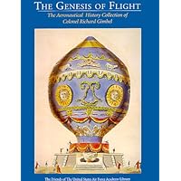 The Genesis of Flight: The Aeronautical History Collection of Colonel Richard Gimbel