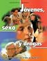Jovenes, Sexo, y Drogas: Las Respuestas a tus Preguntas