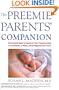 The Preemie Parents' Companion: The Essential Guide to Caring for Your Premature Baby in the Hospital, at Home, and Through the First Years (Non)