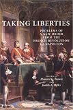 Taking Liberties: Problems of a New Order From the French Revolution to Napoleon