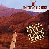 Intoxicados - Otro Dia en el Planeta Tierra