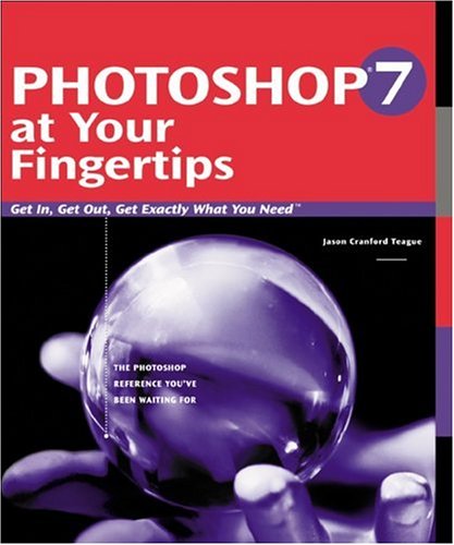 photoshop 7 at your fingertips get in get out get exactly what you need