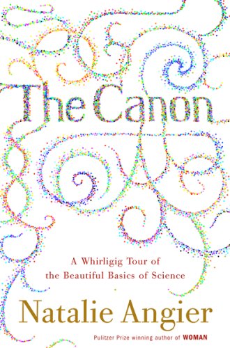 The Canon: A Whirligig Tour of the Beautiful Basics of Science