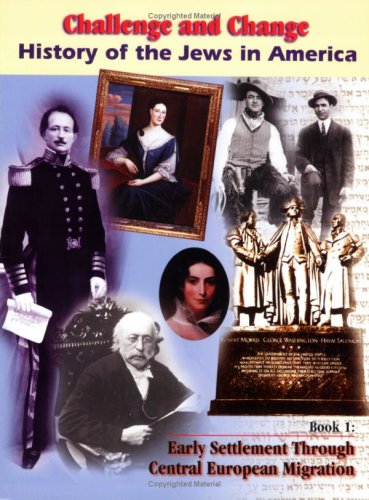 History of the Jews in America: Early Settlement Through Central European Migration (Challenge and Change), by Shelley Kapnek Rosenberg
