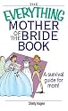 The Everything Mother of the Bride Book: A Survival Guide for Mom! (Everything (Weddings))