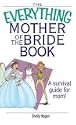 The Everything Mother of the Bride Book