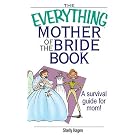 The Everything Mother Of The Bride Book: A Survival Guide for Mom! (Everything: Weddings) by  Shelly Hagen