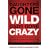 Daughters Gone Wild, Dads Gone Crazy: Battle-Tested Tips From a Father and Daughter Who Survived the Teenage Years