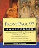 The Frontpage 97 Sourcebook: A Comprehensive Guide to Planning and Building Active Webs