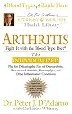 Arthritis: Fight it with the Blood Type Diet: The Individualized Plan for Defeating the Pain of Osteoarthritis, Rheumatoid (Dr. Peter D'adamo's Eat Right for Your Type Health Library)