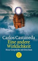 Eine andere Wirklichkeit. Neue Gespr&auml;che mit Don Juan