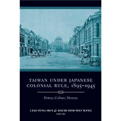 Taiwan Under Japanese Colonial Rule, 1895-1945: History, Culture, Memory
