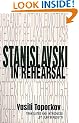 Stanislavski in Rehearsal: The Final Years (Performance Books)