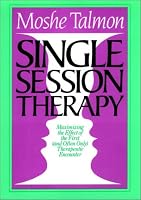 Single Session Therapy: Maximizing the Effect of the First (and Often Only) Therapeutic Encounter (Jossey Bass Social and Behavioral Science Series)