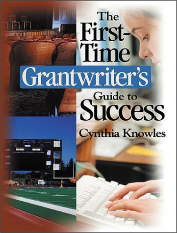 The First-Time Grantwriter s Guide for Success