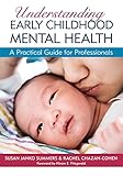 Understanding early childhood mental health : a practical guide for professionals