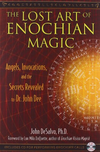 The Lost Art of Enochian Magic: Angels, Invocations, and the Secrets Revealed to Dr. John Dee