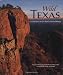 Wild Texas: A Celebration of Our State's Natural Beauty