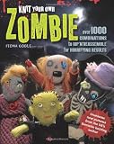 Knit your own zombie : over 1000 combinations to rip 'n' reassemble for horrifying results
