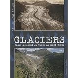 Glaciers : Pass�-pr�sent du Rh�ne au Mont Blanc sous le m�me anglepar Hilaire Dumoulin