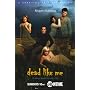 Dead Like Me 11"x17" Poster