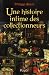 Une histoire intime des collectionneurs