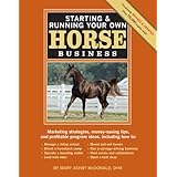 starting  running your own horse business 2nd edition marketing strategies money saving tips and profitable