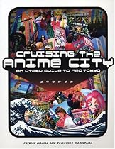 Cruising the Anime City: An Otaku Guide to Neo Tokyo